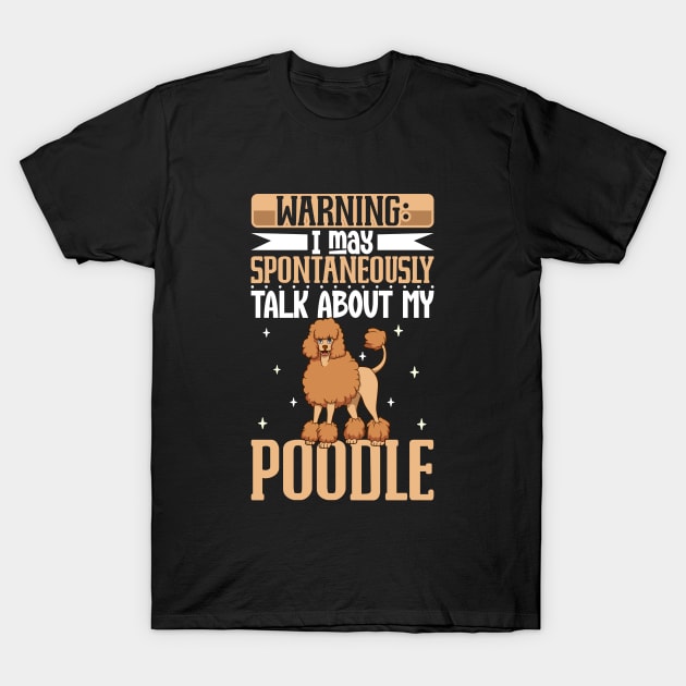 Poodle lover T-Shirt by Modern Medieval Design